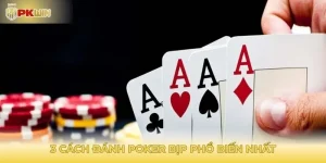 3 cách đánh poker bịp phổ biến nhất
