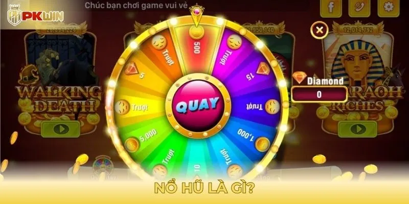 Nổ hũ là gì
